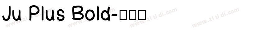 Ju Plus Bold字体转换